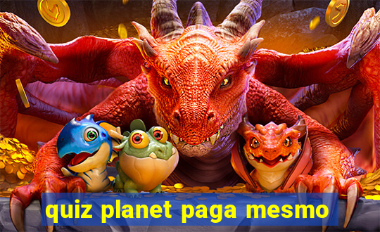 quiz planet paga mesmo